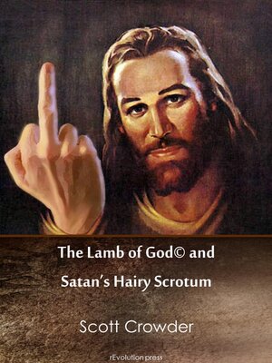 cover image of The Lamb of God&#169; and Satan's Hairy Scrotum